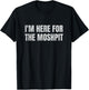 I'm Here For The Mosh Pit Funny Metal Concert Metalcore T-Shirt - T-Shirt | Black