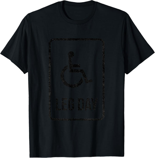 Leg Day Wheelchair Funny Handicap Workout Outfit Gym T-Shirt - T-Shirt | Black