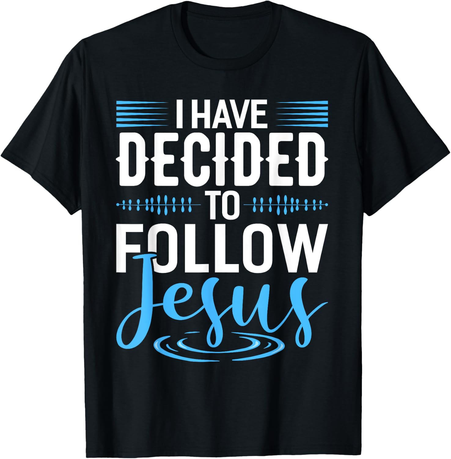 I Have Decided To Follow Jesus Shirt Christian Shirts God T-Shirt - T-Shirt | Black