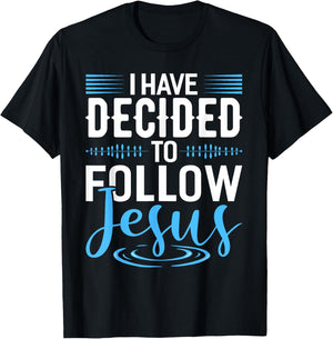 I Have Decided To Follow Jesus Shirt Christian Shirts God T-Shirt - T-Shirt | Black