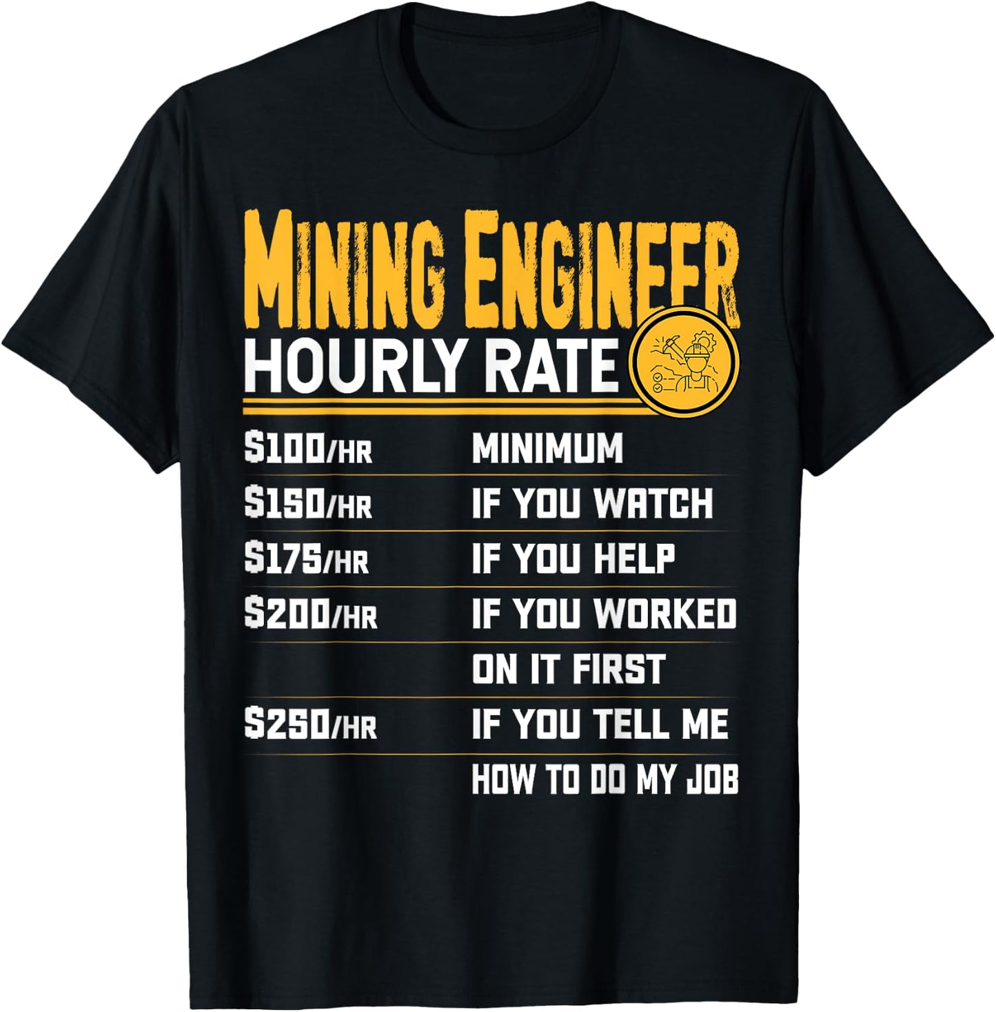 Mining Engineer Hourly Rate - Funny Miner Mining Engineering T-Shirt - T-Shirt | Black