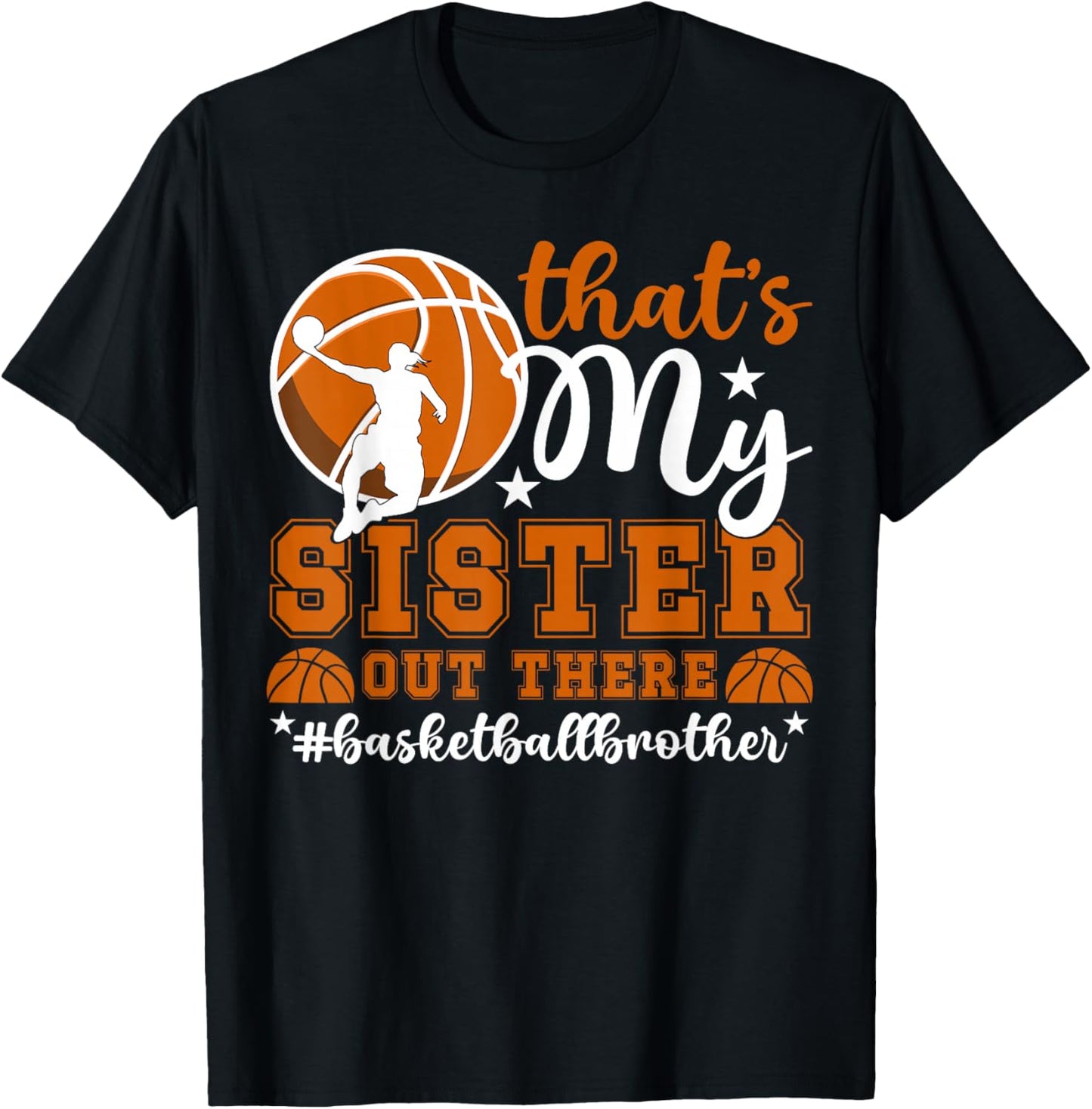 That's My Sister Basketball Brother Of A Basketball Player T-Shirt - T-Shirt | Black