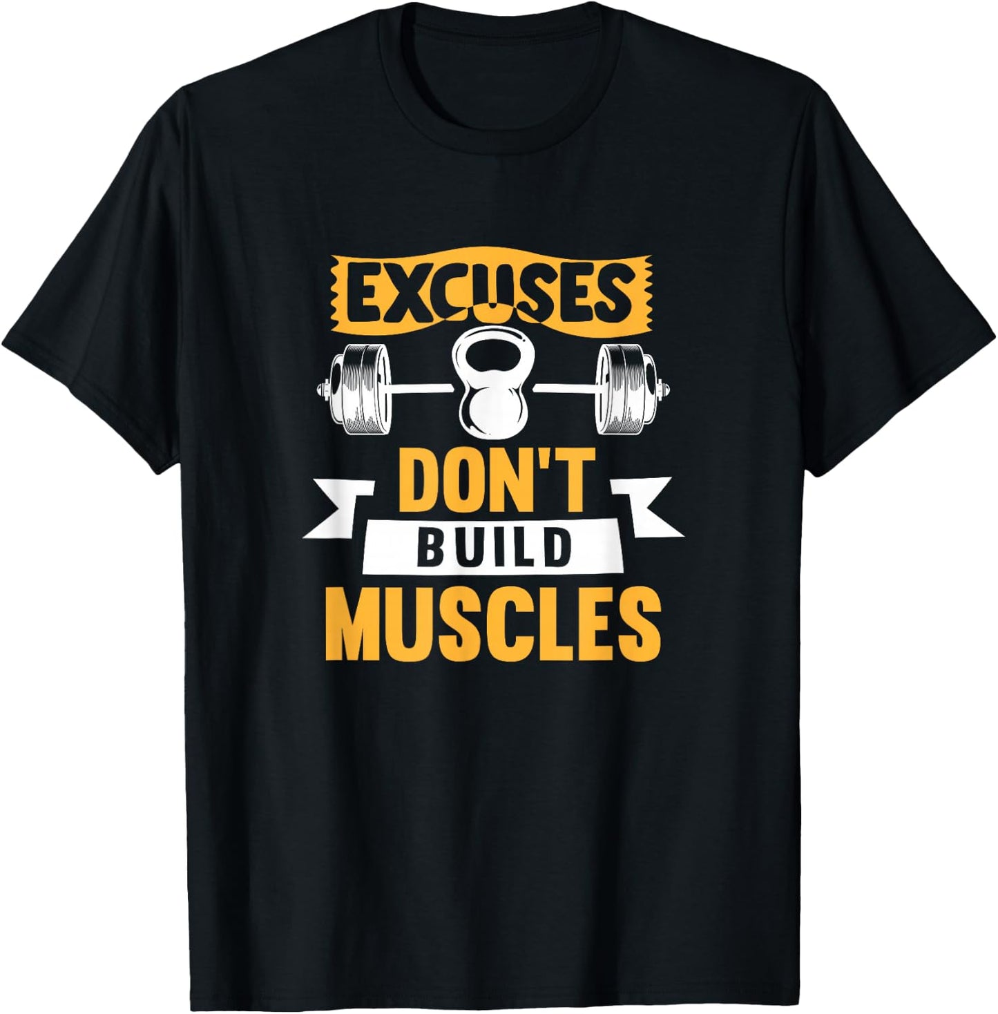 Excuses Don't Build Muscles T-Shirt - T-Shirt | Black