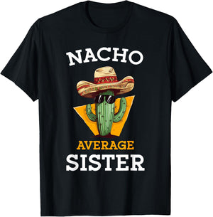 Nacho Average Sister Mexican Cactus Sombrero Cinco De Mayo T-Shirt - T-Shirt | Black