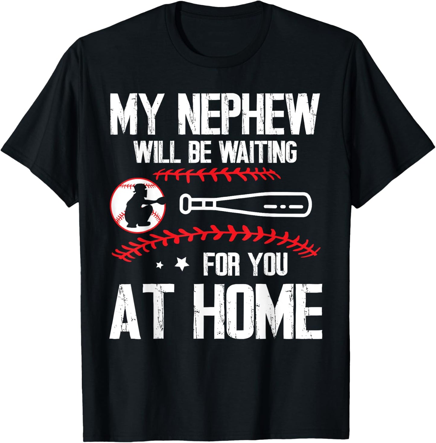 Baseball Player My Nephew Will Be Waiting For You At Home T-Shirt - T-Shirt | Black