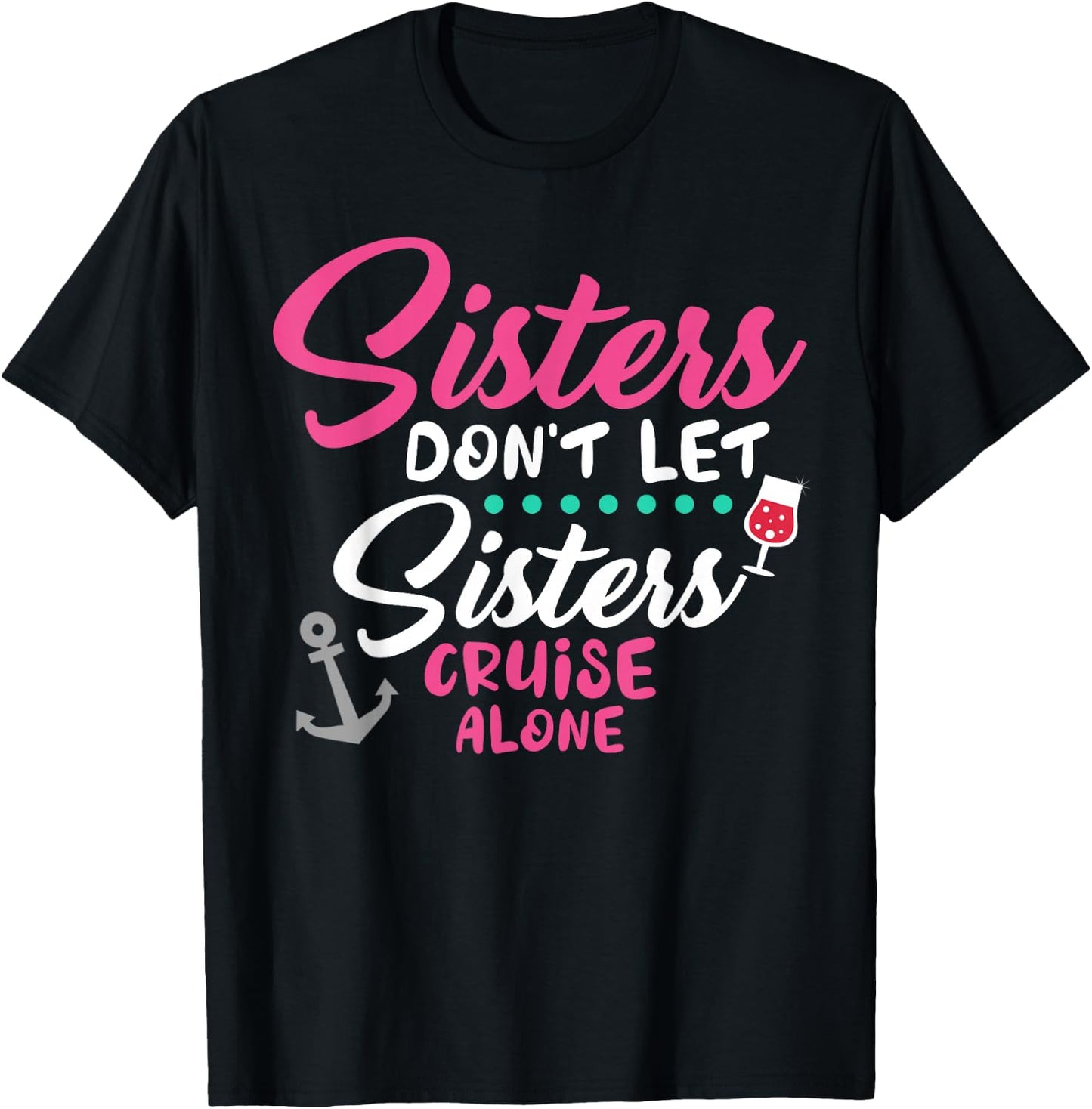 Sisters Don't Cruise Along Funny Cruising Girls Trip 2025 T-Shirt - T-Shirt | Black