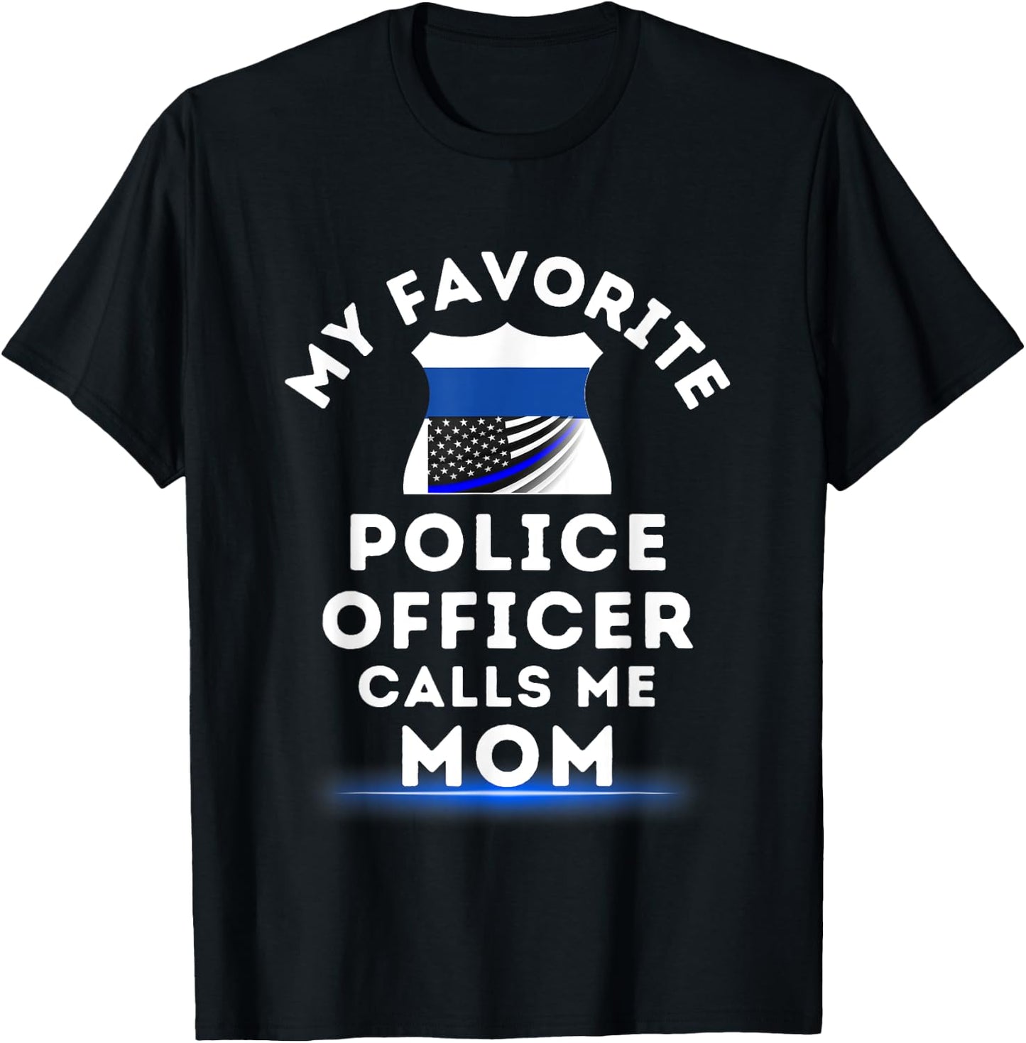 My Favorite Police Officer Calls Me Mom Blue Line Mom T-Shirt - T-Shirt | Black