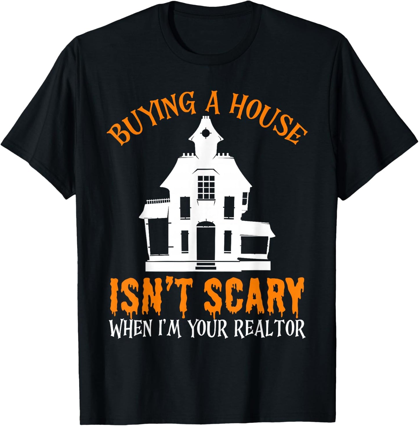 Buying A House Isn't Scary When I'm Your Realtor Halloween T-Shirt - T-Shirt | Black