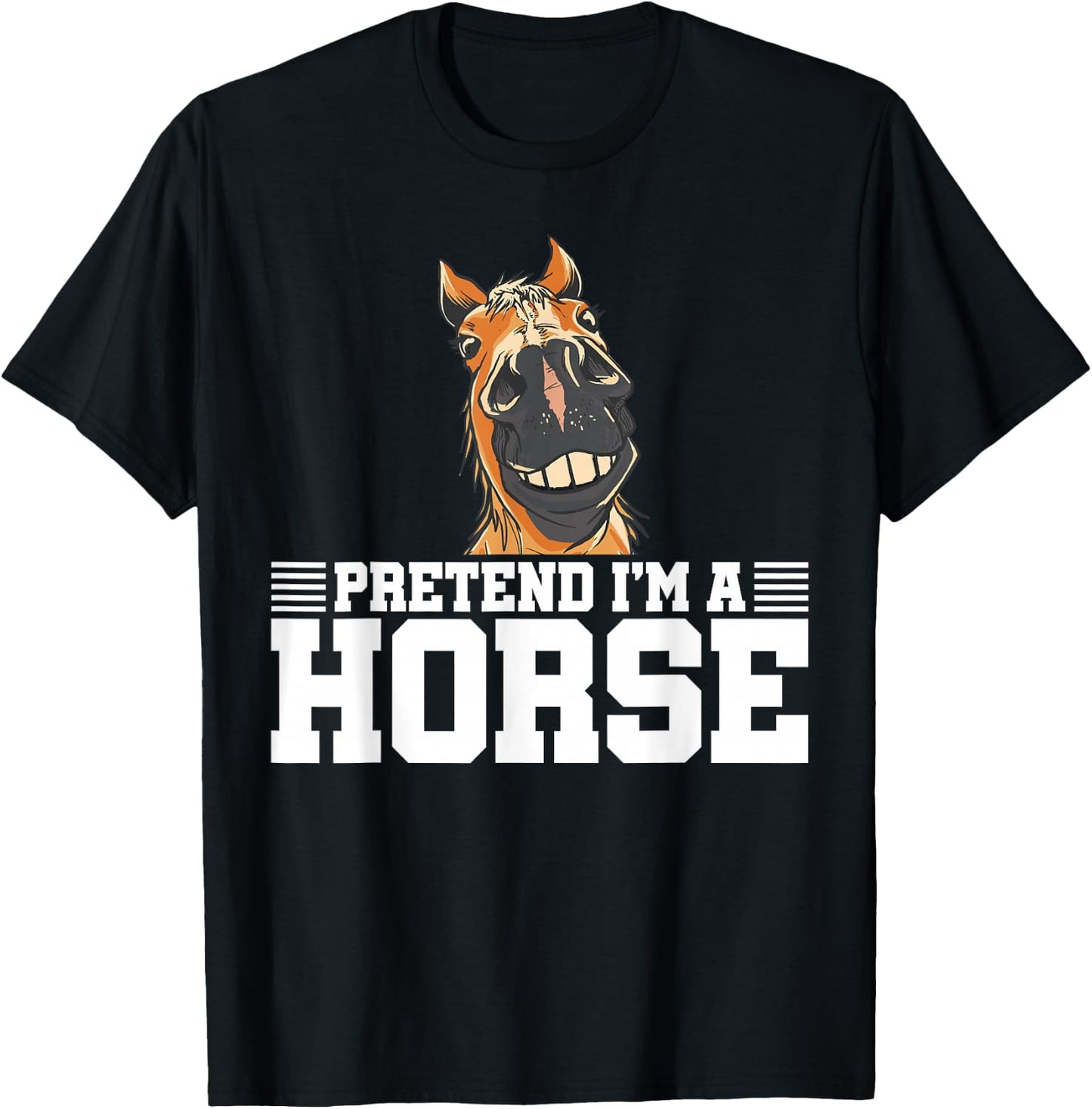 Pretend I'm A Horse Equestrian Horse Riding Horse Lover T-Shirt - T-Shirt | Black
