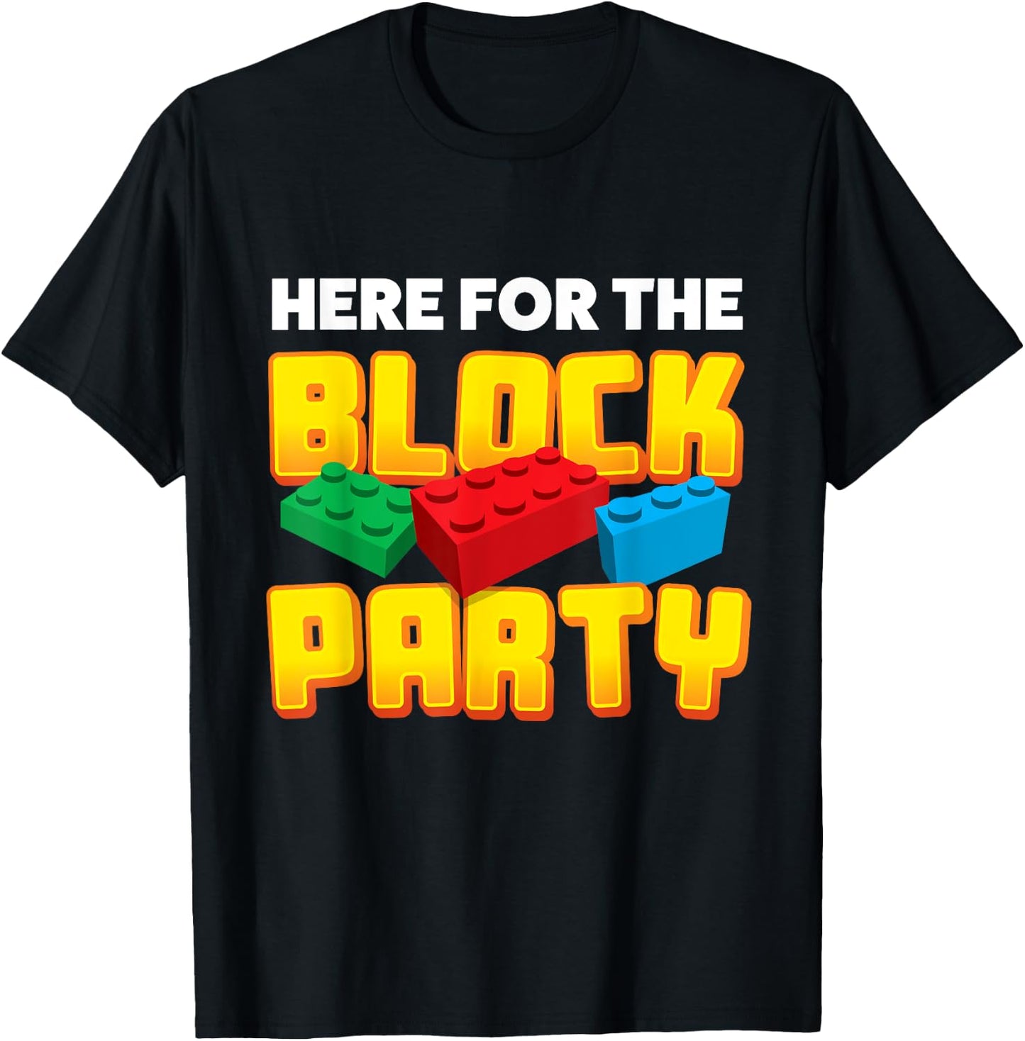 Building Blocks Here For The Block Party Kids Parents T-Shirt - T-Shirt | Black