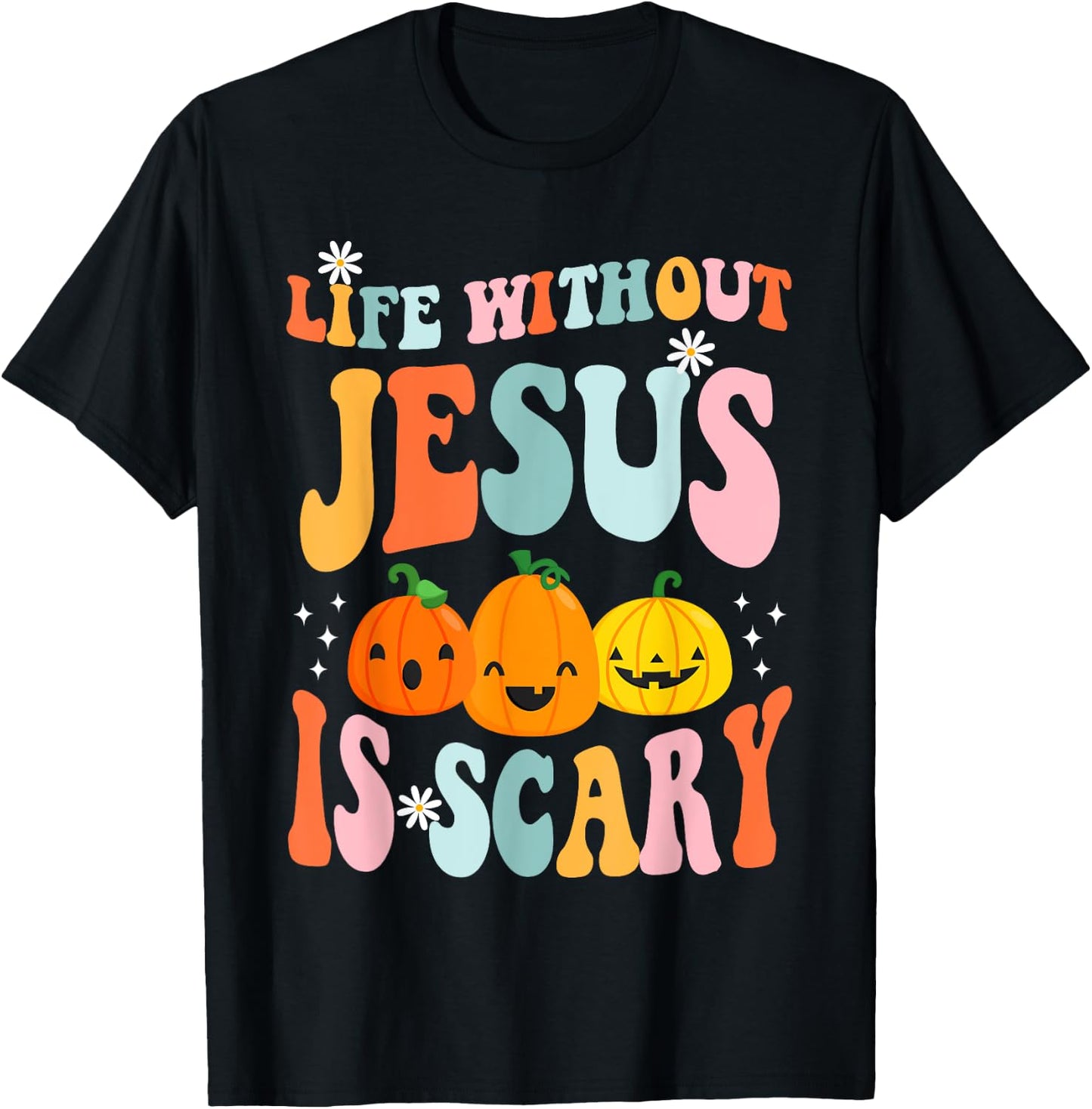 Life is Scary Without Jesus - Christian Faith Halloween T-Shirt - T-Shirt | Black
