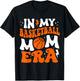 In My Basketball Mom Era Cute Groovy Basketball T-Shirt - T-Shirt | Black