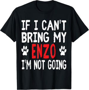 If I Can't Bring My ENZO I'm Not Going Funny Pet Women Kids T-Shirt - T-Shirt | Black