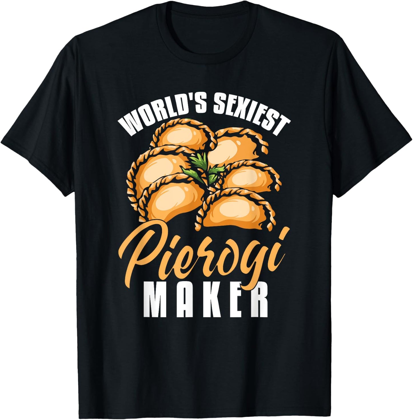 Pierogi Maker Shirt Funny Polish Dumplings Humor Pierogi T-Shirt - T-Shirt | Black