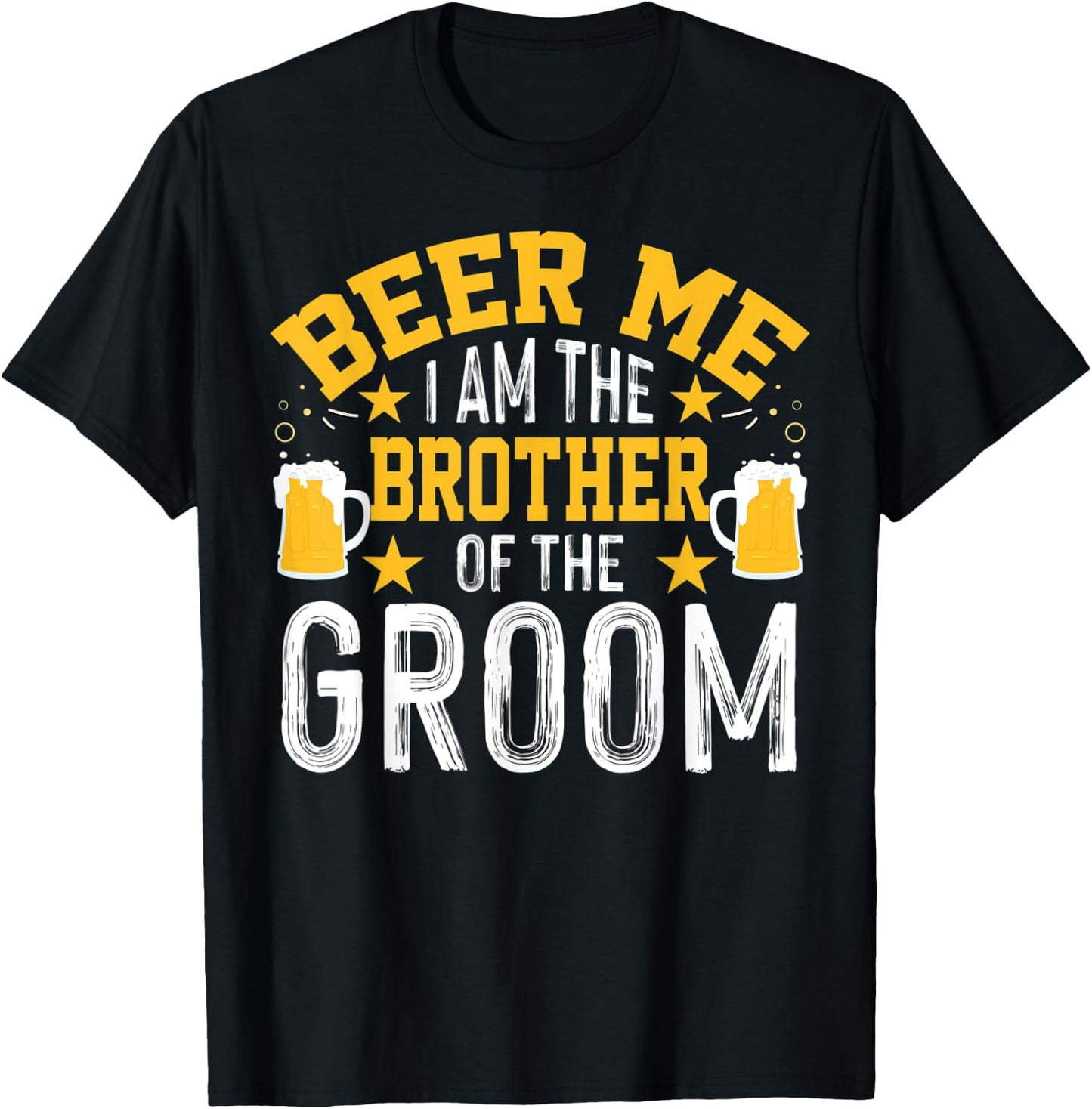 Beer Me I'm The Brother Of The Groom Bachelor Party T-Shirt - T-Shirt | Black