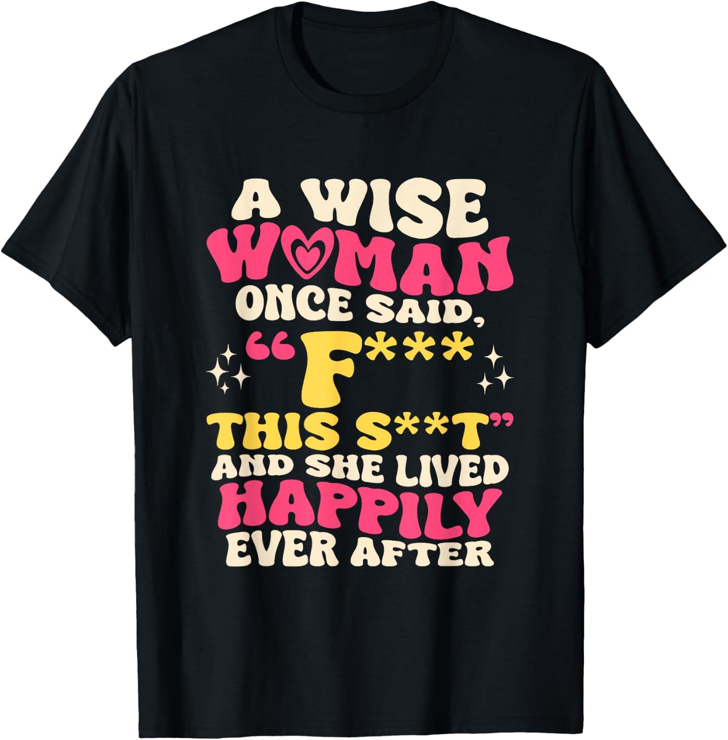 A Wise Woman Once Said F This - Funny Sarcastic Swearing T-Shirt - T-Shirt | Black