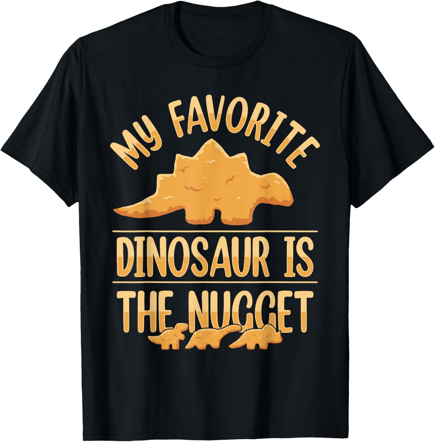 Chicken Nuggets Apparel & Nug Gifts My Favorite Dinosaur Is The Nugget Black -Adults, -Kids Small Modern Short Sleeve Classic Fit Cotton 65%, Polyester 35% T-Shirt - T-Shirt | Black