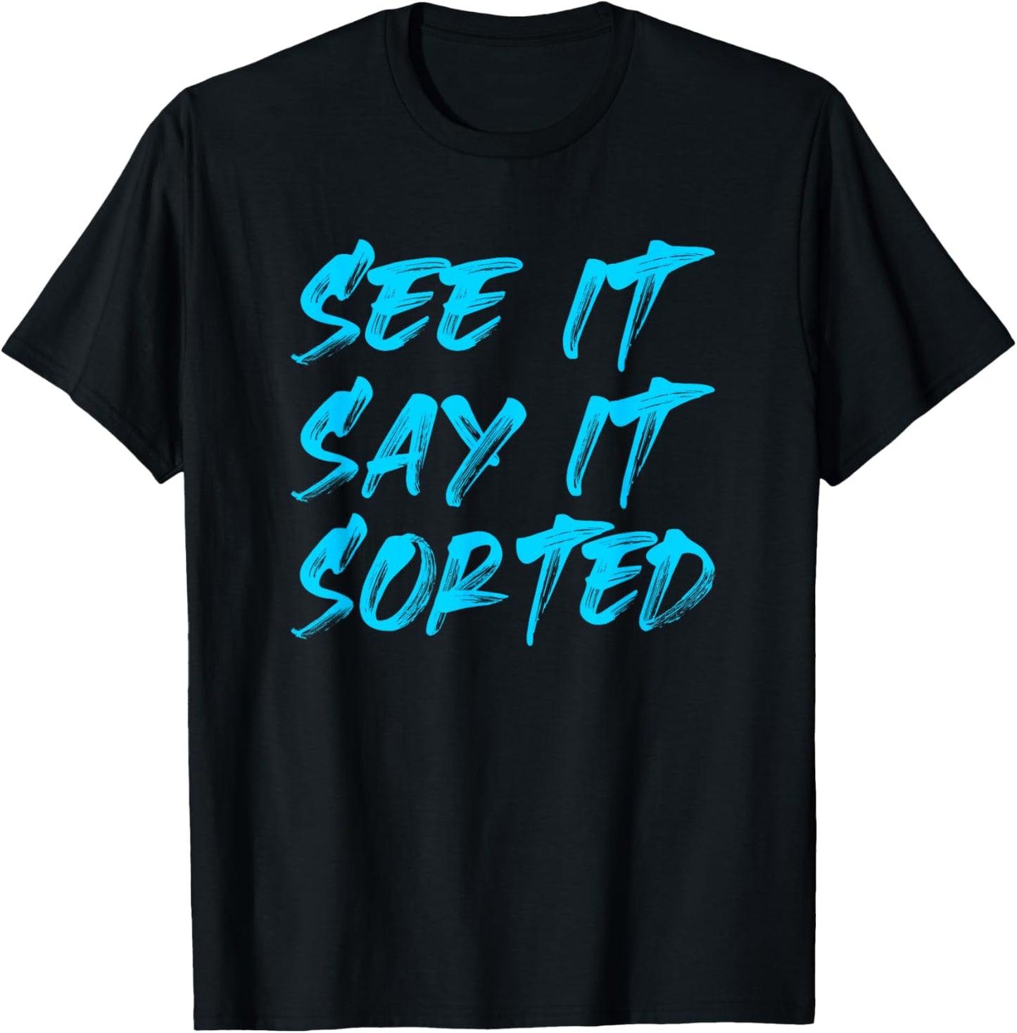 See it Say it Sorted T-Shirt - T-Shirt | Black