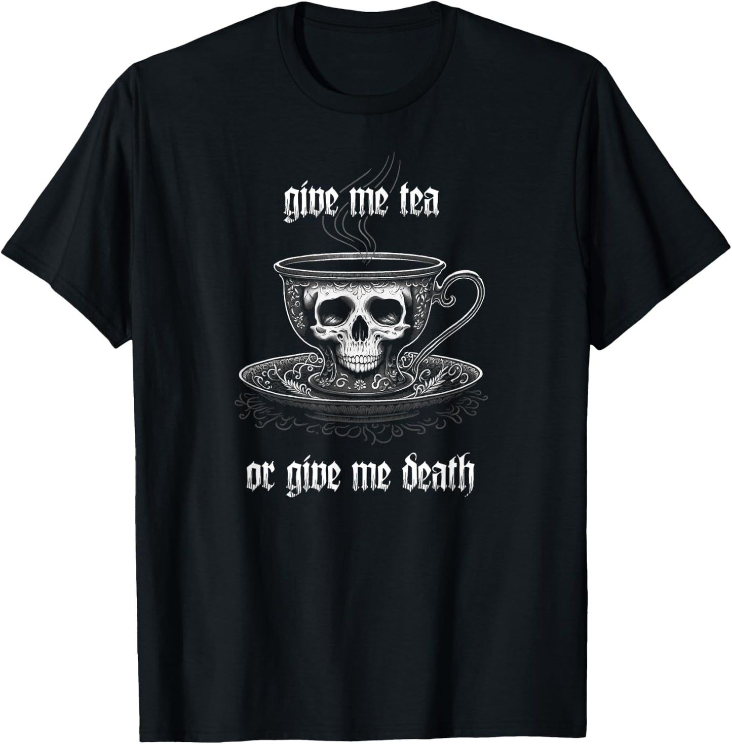 Give Me Tea Or Give Me Death A Tea Drinker's Skull Tea Cup T-Shirt - T-Shirt | Black