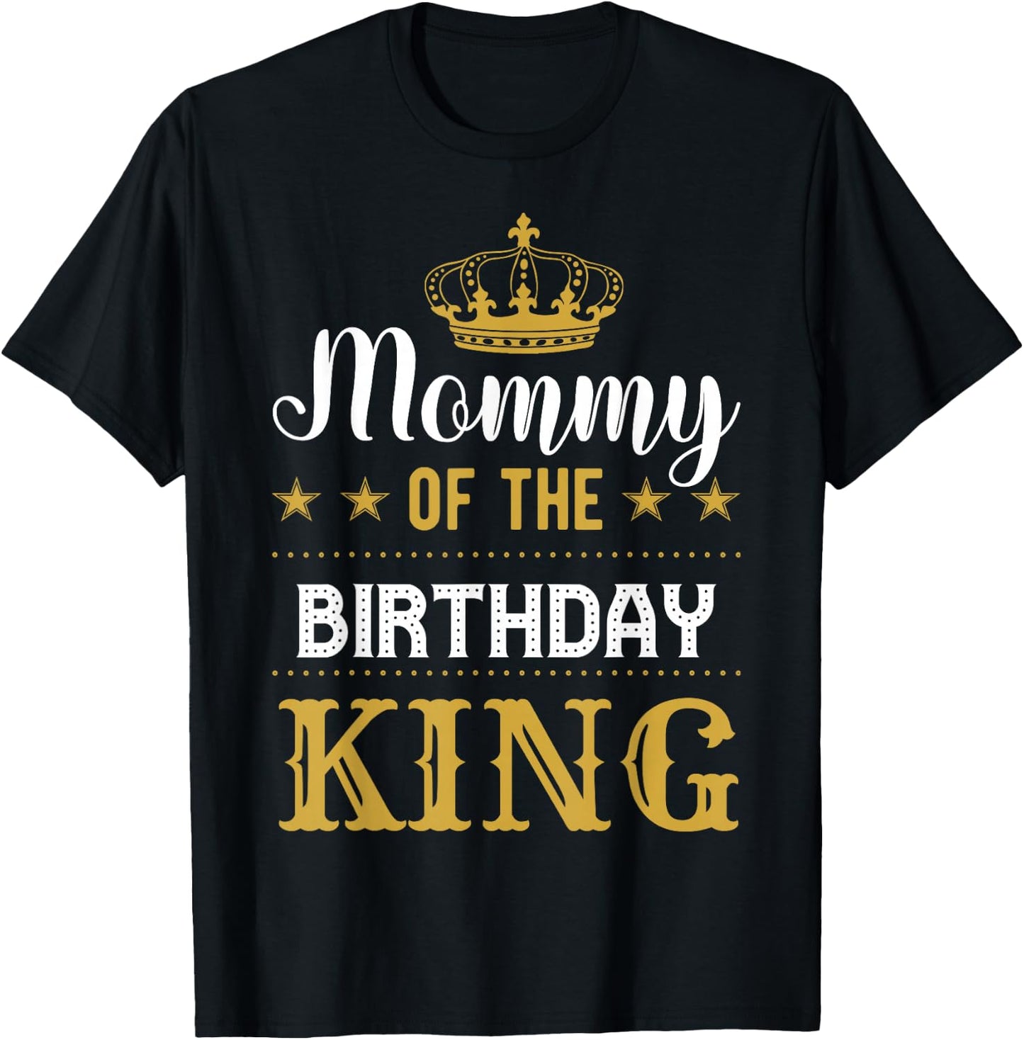 Mommy of the Birthday King Party Family Celebration T-Shirt - T-Shirt | Black