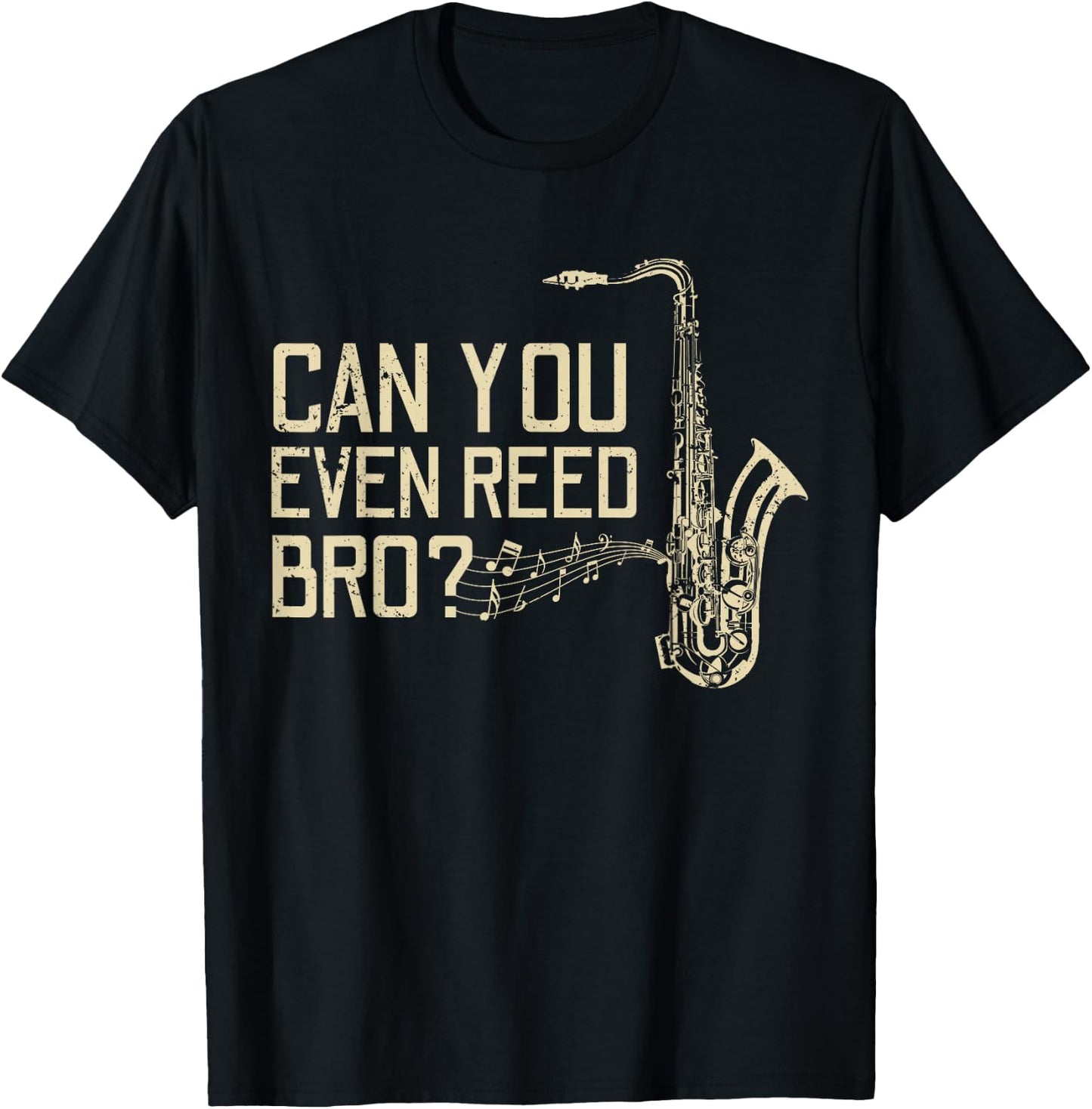 Funny Can You Even Reed Bro? Cool Saxophone Players Gift T-Shirt - T-Shirt | Black