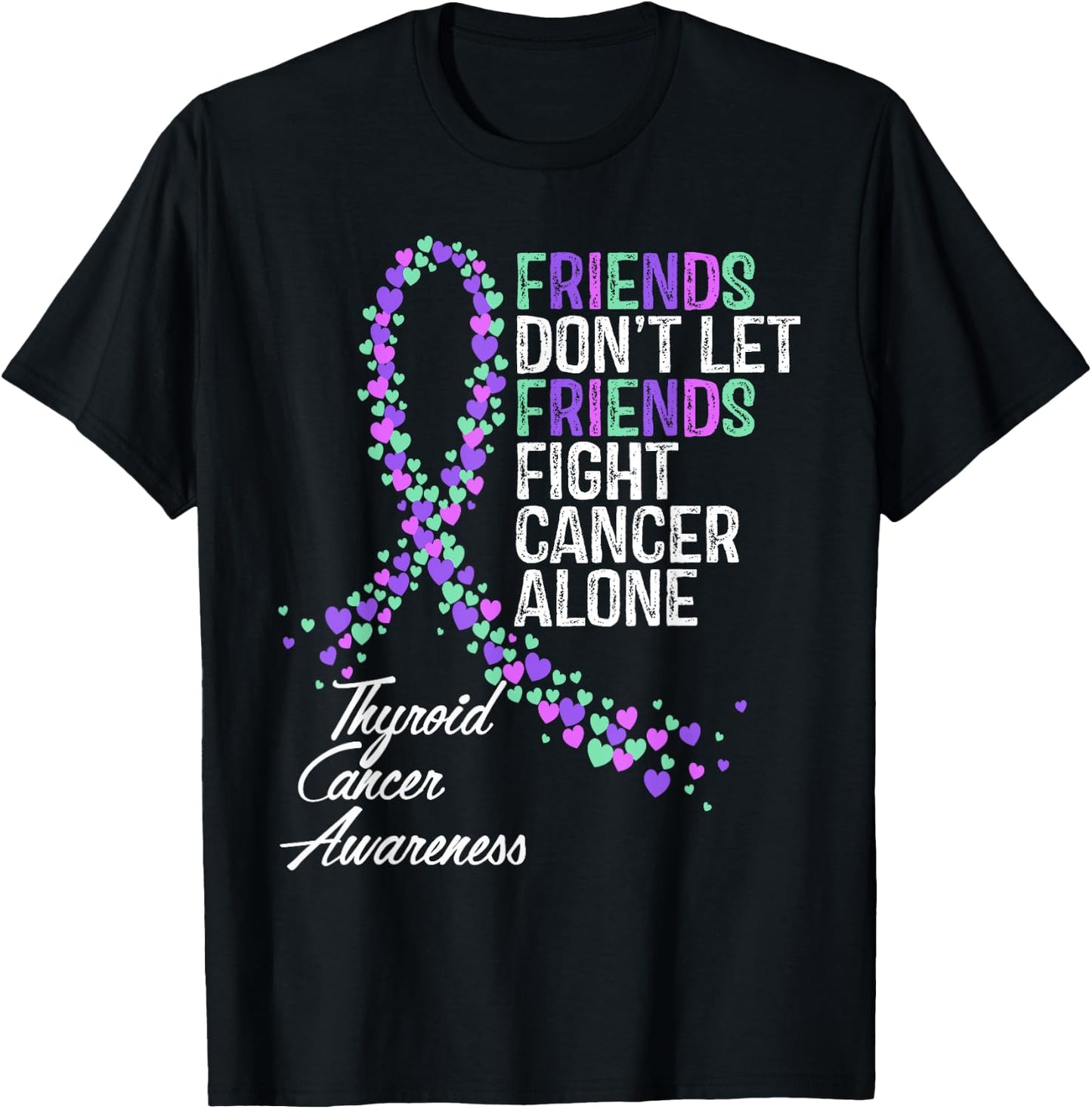 Thyroid Cancer Awareness Friends Fighter Warrior Support T-Shirt - T-Shirt | Black