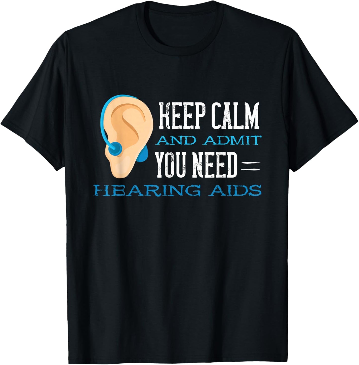 Audiology Help Calm And Admit Hearing Aid Deaf Awareness T-Shirt - T-Shirt | Black
