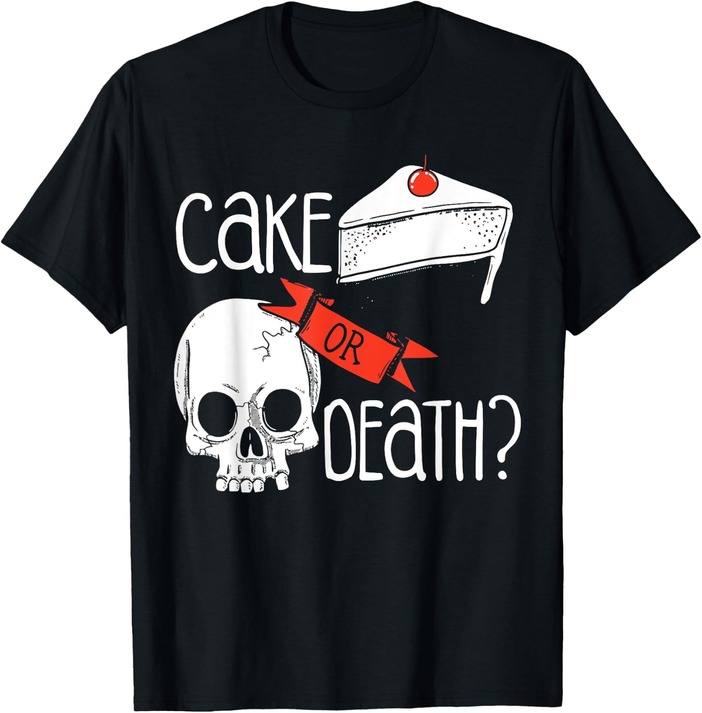 Funny Skull Cake Or Death T-Shirt - T-Shirt | Black