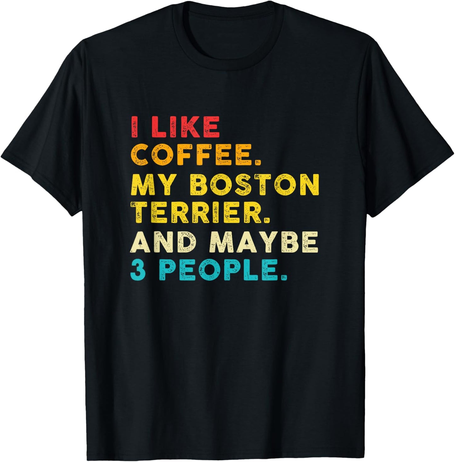 Vintage I Like Coffee My Boston Terrier And Maybe 3 People T-Shirt - T-Shirt | Black