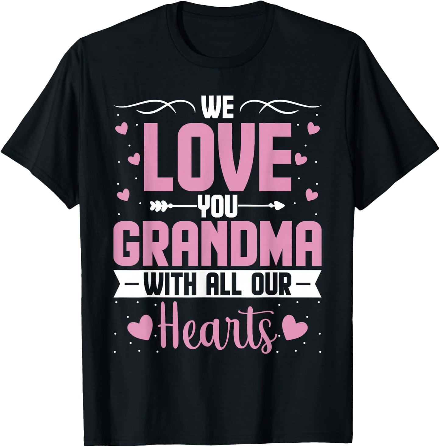 We Love You Grandma with All Our Hearts - Grandchild T-Shirt - T-Shirt | Black