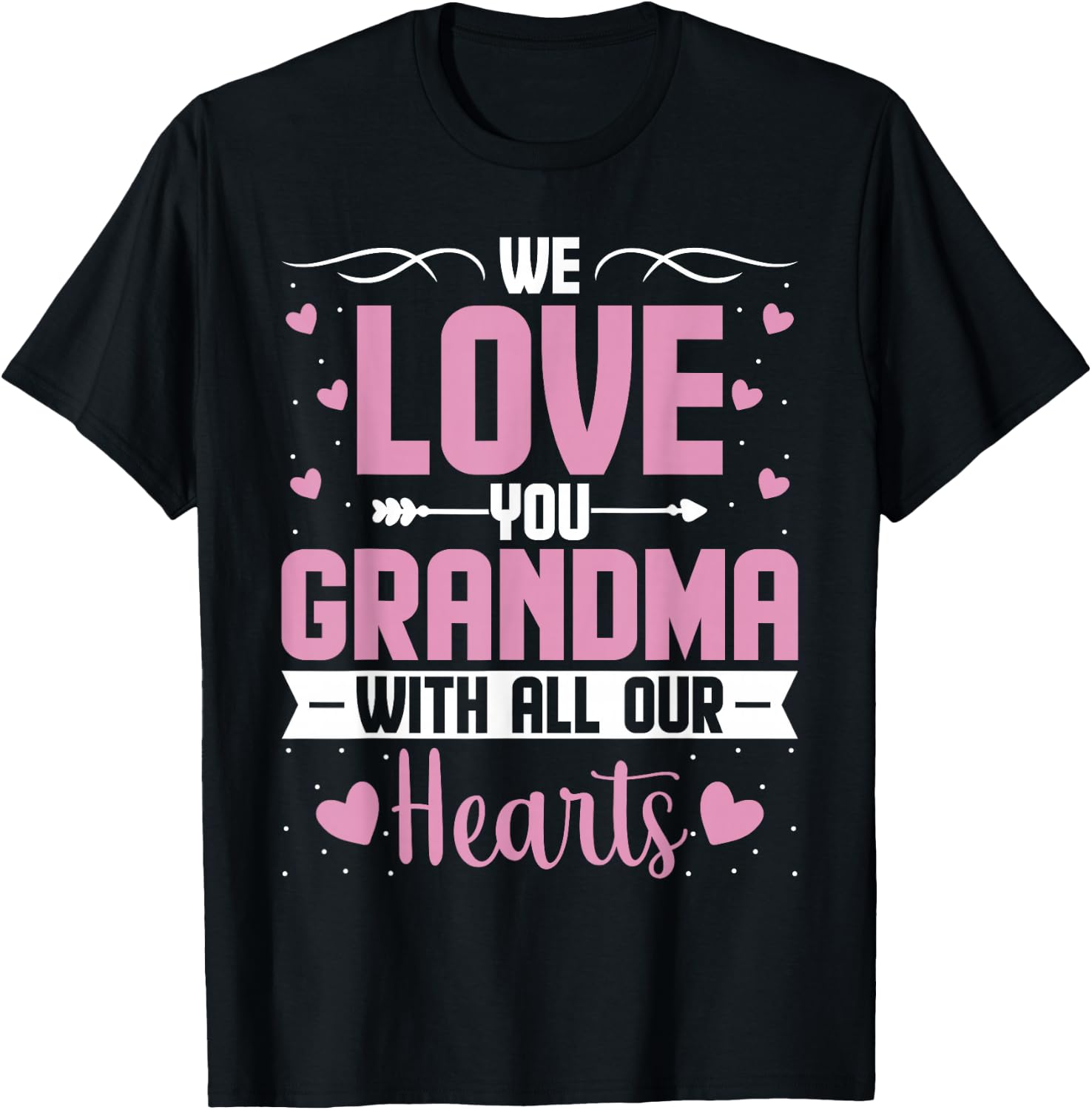 We Love You Grandma with All Our Hearts - Grandchild T-Shirt - T-Shirt | Black