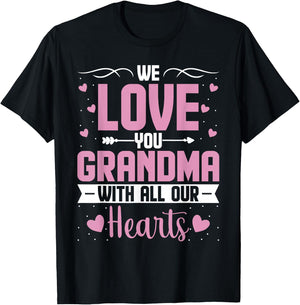 We Love You Grandma with All Our Hearts - Grandchild T-Shirt - T-Shirt | Black