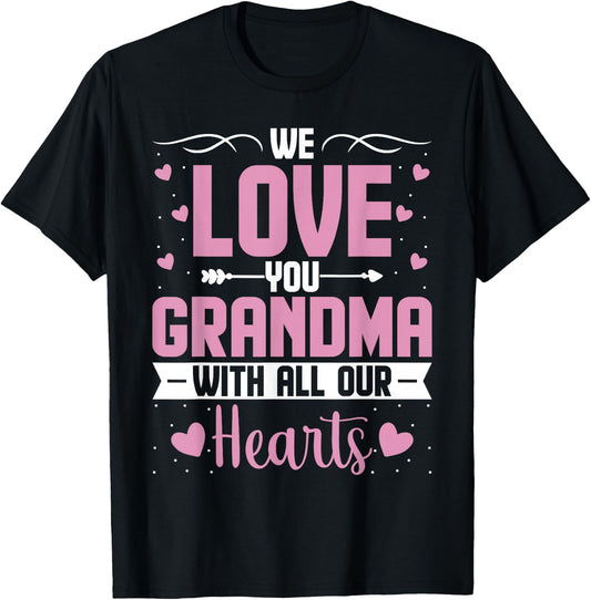 We Love You Grandma with All Our Hearts - Grandchild T-Shirt - T-Shirt | Black