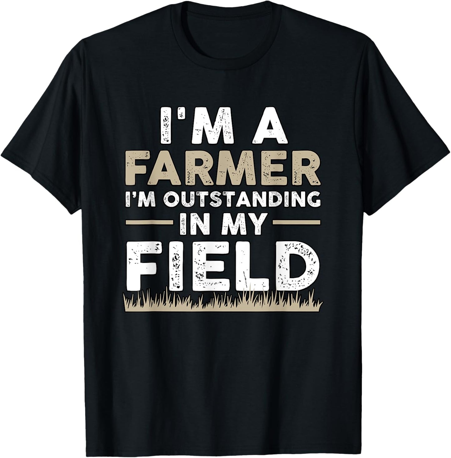 I'm A Farmer I'm Outstanding In My Field for Farmers T-Shirt - T-Shirt | Black