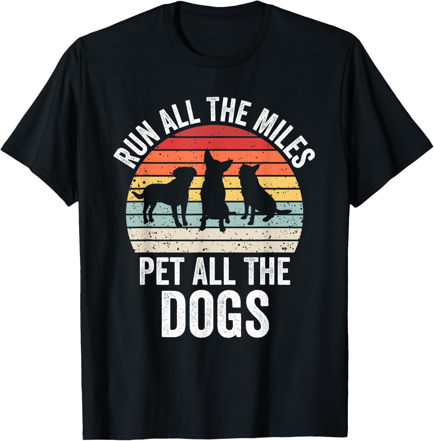 Run All The Miles Pet All The Dogs Funny Marathon Running T-Shirt - T-Shirt | Black