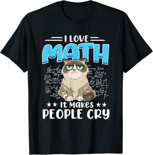 I Love Math It Makes People Cry Math Cat Mathematics Cats T-Shirt - T-Shirt | Black