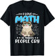 I Love Math It Makes People Cry Math Cat Mathematics Cats T-Shirt - T-Shirt | Black