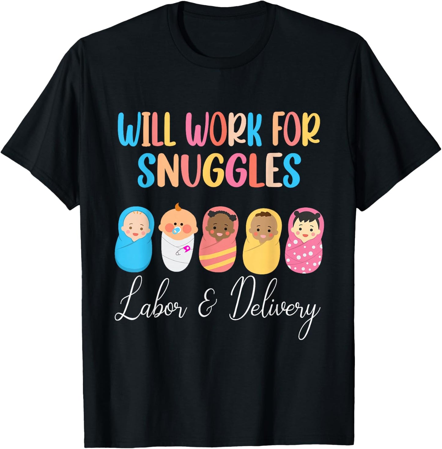 Will Work For Snuggles Labor & Delivery Nurse Baby T-Shirt - T-Shirt | Black