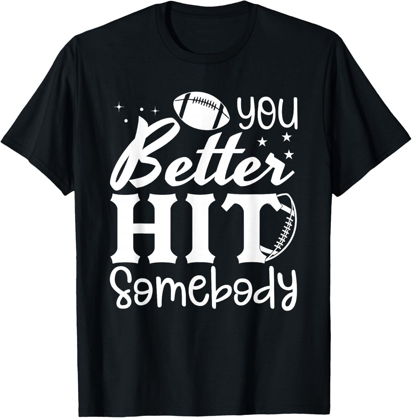 You Better Hit Somebody Funny Matching Family Football Lover T-Shirt - T-Shirt | Black