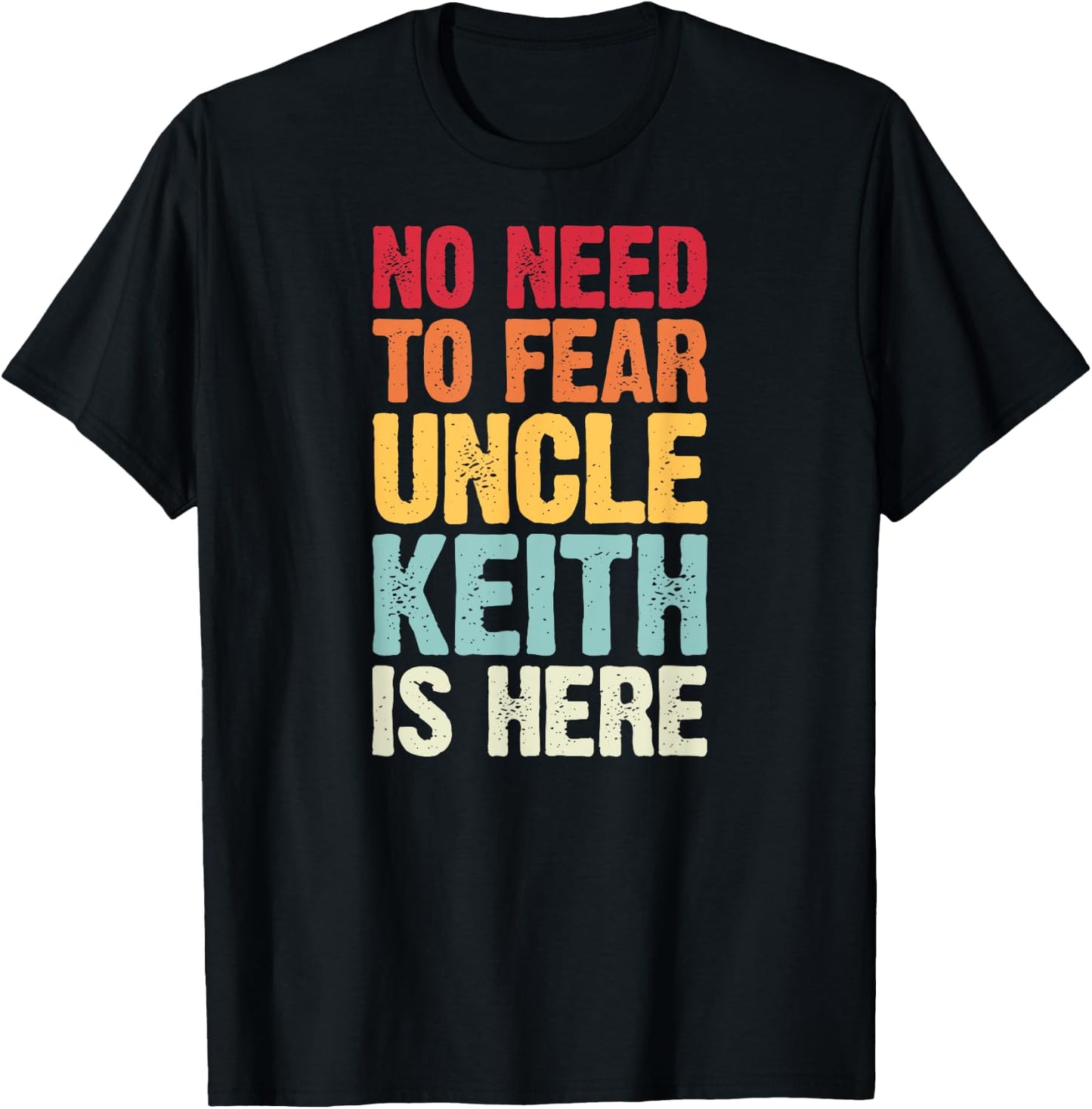 No Need To Fear Uncle Keith Is Here Personalized Name Uncle T-Shirt - T-Shirt | Black