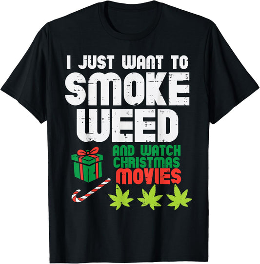 Just Want To Smoke Weed Watch Christmas Movies Funny 420 Pot T-Shirt - T-Shirt | Black