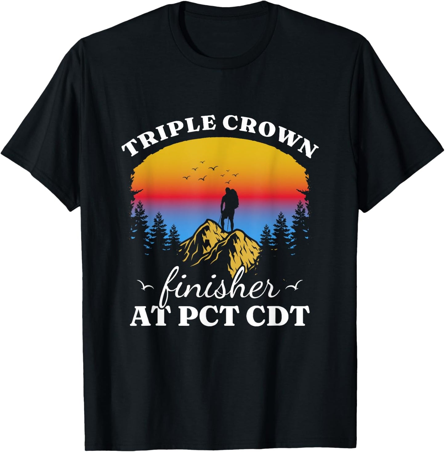 Triple Crowns of Hiking Finisher Hiker AT PCT CDT T-Shirt - T-Shirt | Black