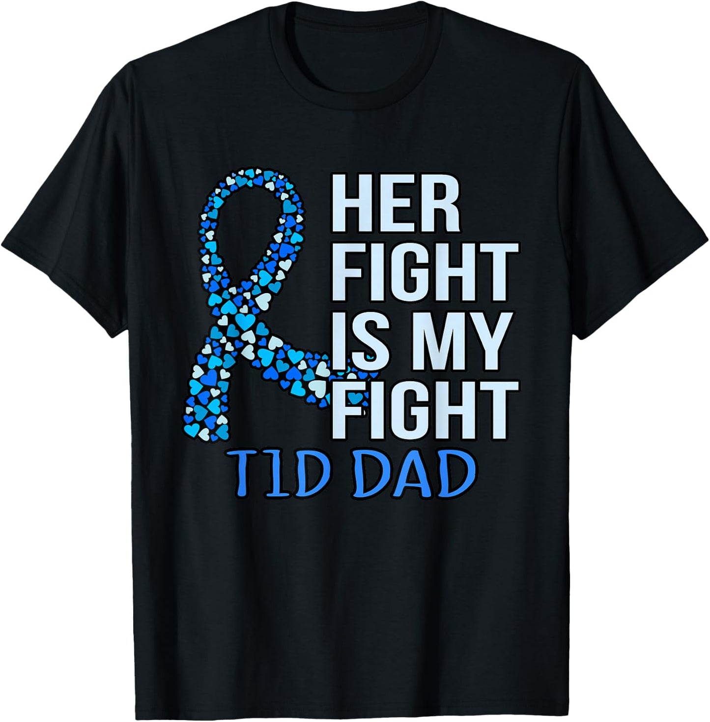 Her Fight Is My Fight T1D Dad Diabetes Awareness Graphic T-Shirt - T-Shirt | Black