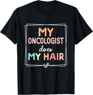 My Oncologist Does My Hair Chemotherapy Cancer Survivor T-Shirt - T-Shirt | Black