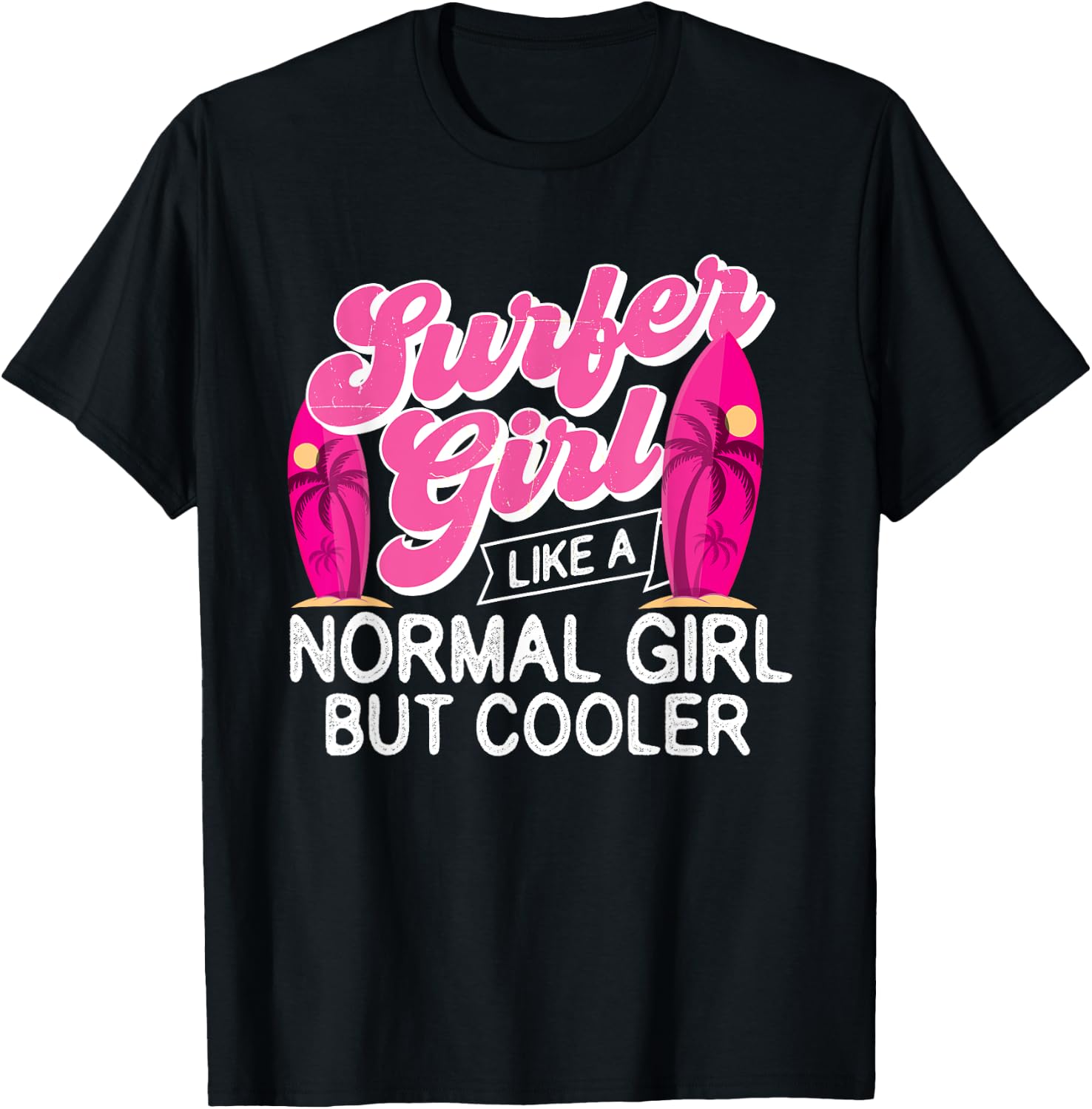 Surfer Girl Like A Normal Girl But Cooler - Surfboarding T-Shirt - T-Shirt | Black