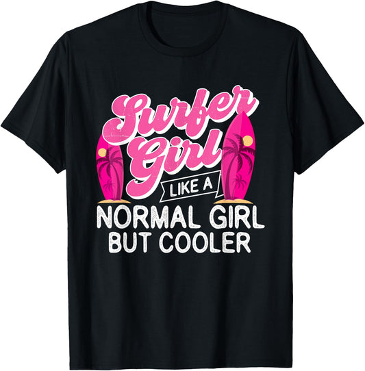Surfer Girl Like A Normal Girl But Cooler - Surfboarding T-Shirt - T-Shirt | Black