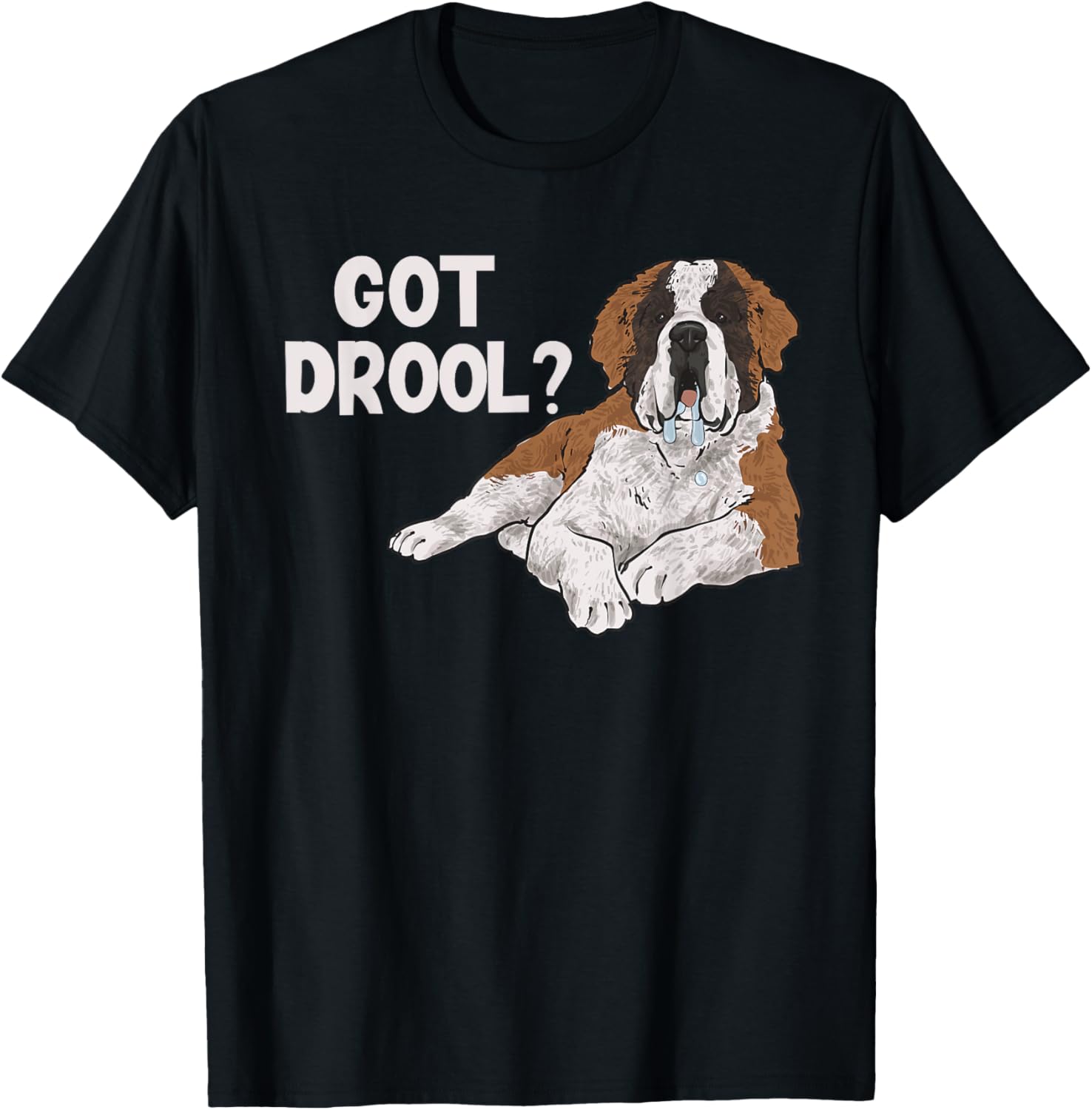 Got Drool Saint Bernard Dog St. Bernard Men Women T-Shirt - T-Shirt | Black