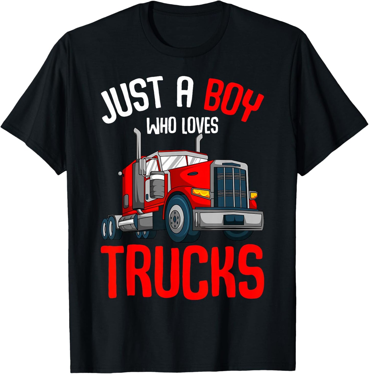 Just a Boy who loves Trucks Semi Trucker Kids Toddler Boys T-Shirt - T-Shirt | Black
