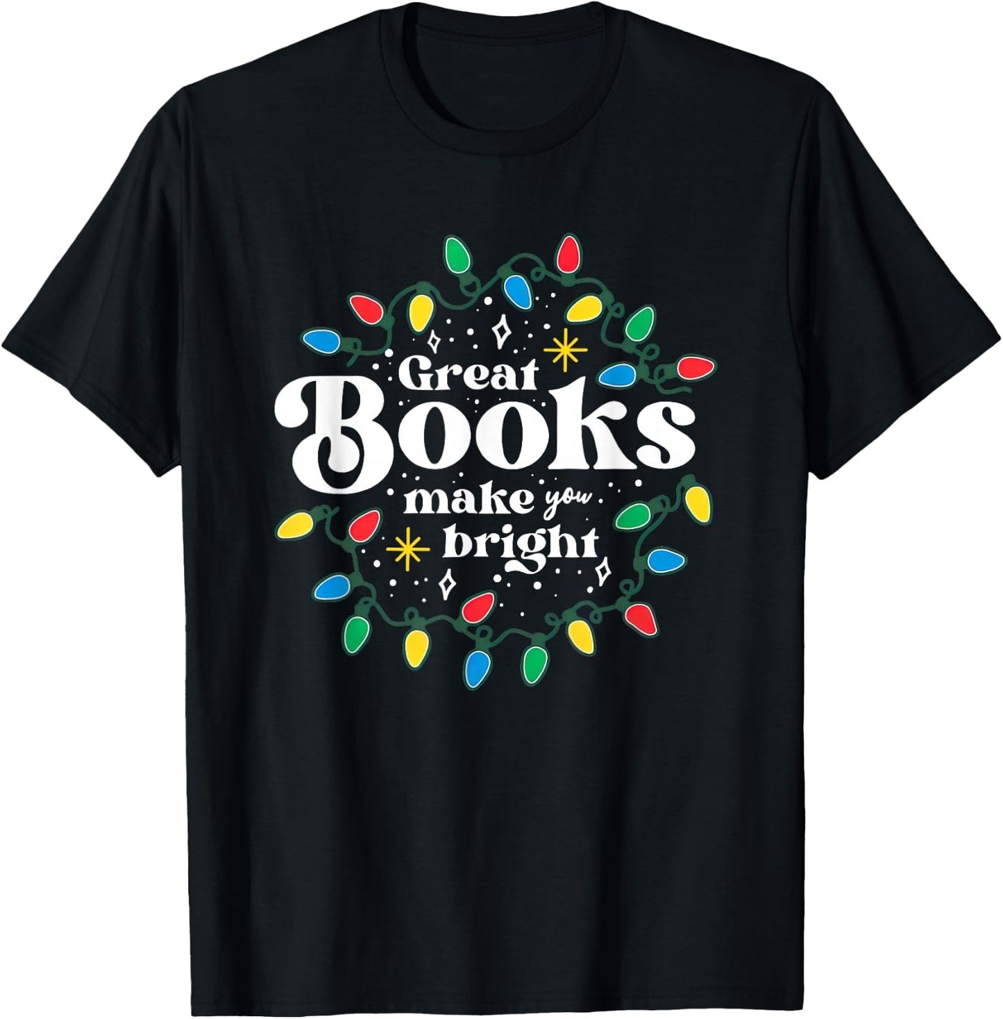 Great Books Make You Bright Christmas Lights T-Shirt - T-Shirt | Black