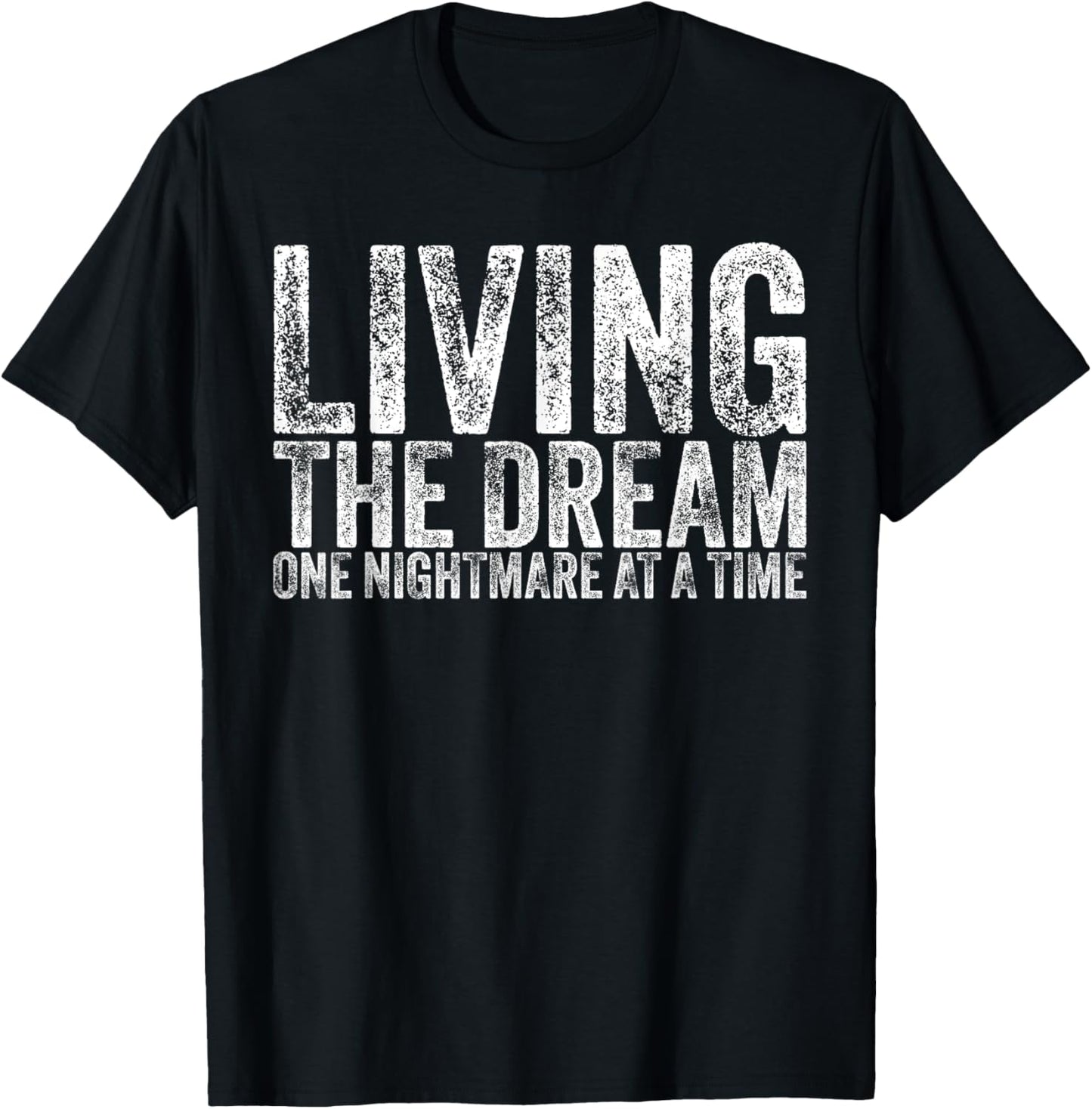 Living The Dream One Nightmare At A Time Funny Vintage T-Shirt - T-Shirt | Black